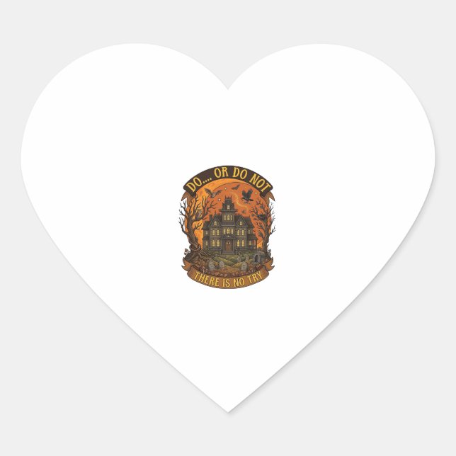 Sticker Cœur Maison Hantée Fais Ou Ne Fais Pas Il N'y A Pas D'e (Devant)