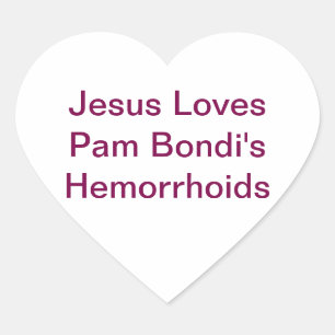 Sticker Cœur Pam Bondi Hémorroïdes Jésus Hankamer Artjunkhaus