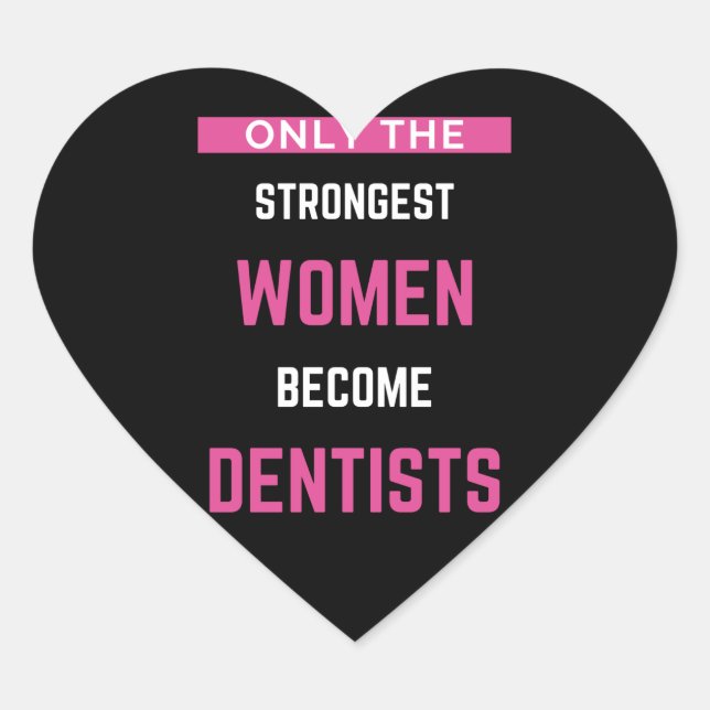 Sticker Cœur Seules Les Femmes Les Plus Fortes Deviennent Denti (Devant)