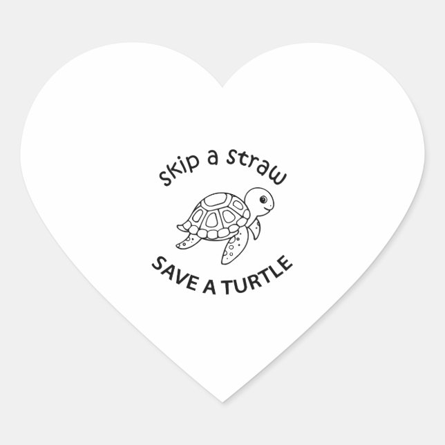 Sticker Cœur Skip A Straw Save A Turtle Copy Copy Copy (Devant)