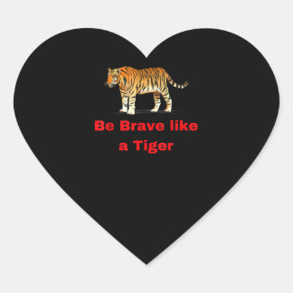 Sticker Cœur Soyez Courageux Comme Un Tigre
