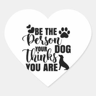 Sticker Cœur Soyez la personne que votre chien veut