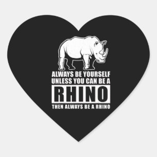 Sticker Cœur Soyez Toujours Vous-Même À Moins D'Être Rhino C