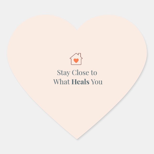 Sticker Cœur Stay Close to What Heals You Minimal Motivational  (Devant)