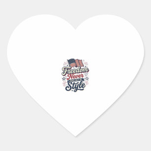 Sticker Cœur T-shirt patriotique Freedom Never Goes Out Of Styl