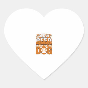 Sticker Cœur Tiens ma bière, je dois caresser ce chien Amoureux