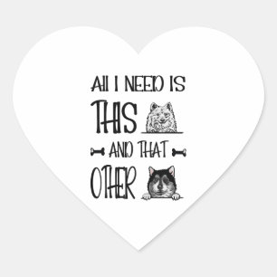 Sticker Cœur Tout ce dont j'ai besoin, c'est ce chien et cet au