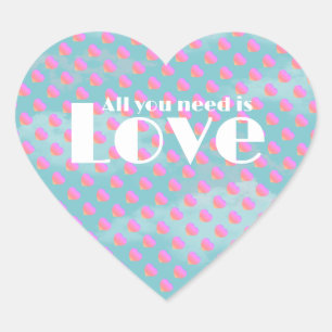 Sticker Cœur Tout Ce Dont Vous Avez Besoin, C'Est L'AMOUR