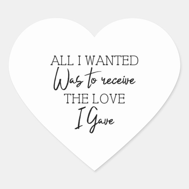 Sticker Cœur Tout Ce Que J'Ai Recherché, C'Était De Recevoir L' (Devant)