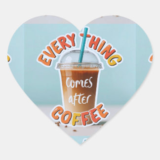 Sticker Cœur Tout vient après le café