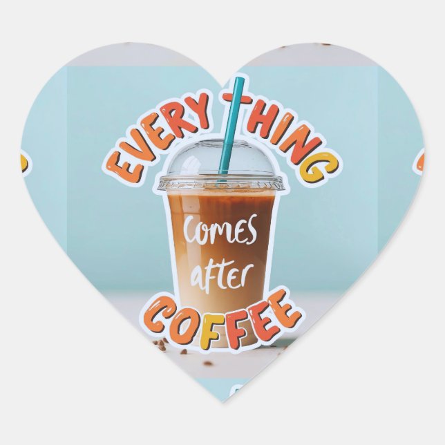 Sticker Cœur Tout vient après le café (Devant)