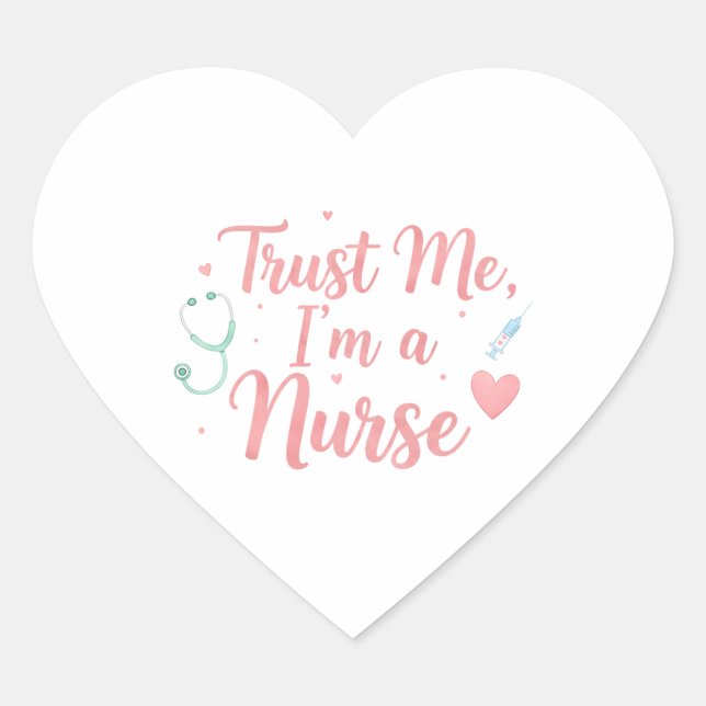 Sticker Cœur Trust Me, I’m a Nurse  (Devant)