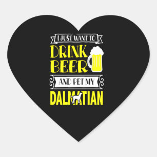 Sticker Cœur Venin de Dalmatian I Just Want To Drink Beer and