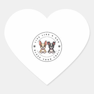 Sticker Cœur Vis comme un chien Blaze Your Trail