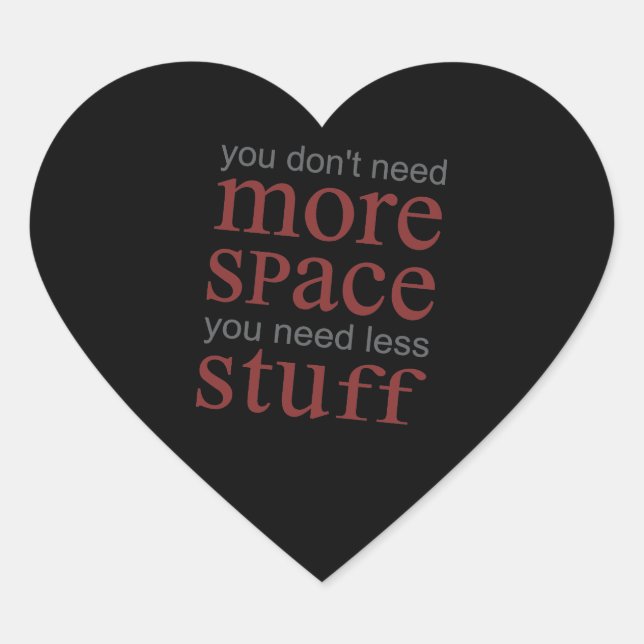 Sticker Cœur Vous n’avez pas besoin de plus d’espace. Vous avez (Devant)