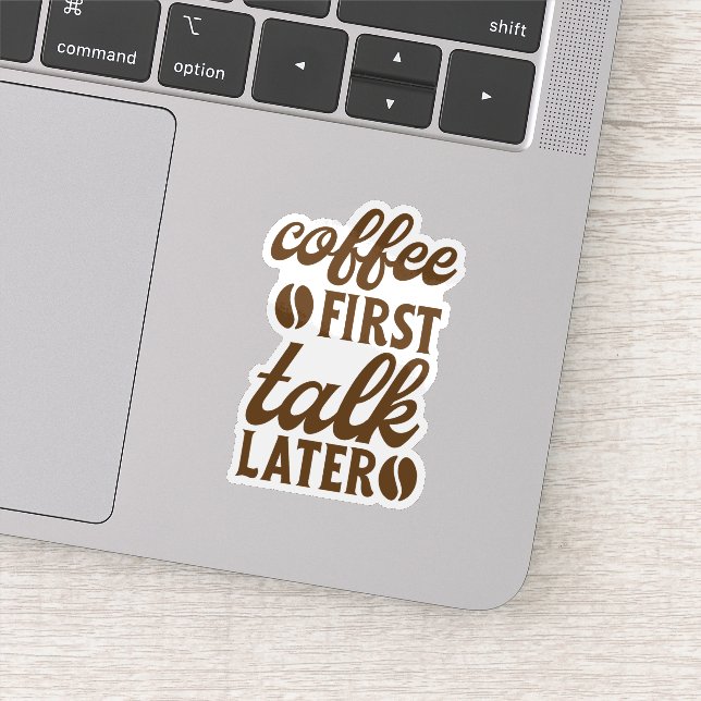 Sticker Coffee First, Talk Later (Détail)