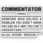 Sticker Commentateur Noun Funny Sport Fan Citation Sarcast<br><div class="desc">Un Commentateur Drôle Dit : "Commentateur Quelqu'un qui résout un problème que vous ne saviez pas que vous aviez d'une manière que vous ne comprenez pas". Prenez ce drôle de design Commentator comme un cadeau amusant pour une maman,  un papa ou un ami génial.</div>