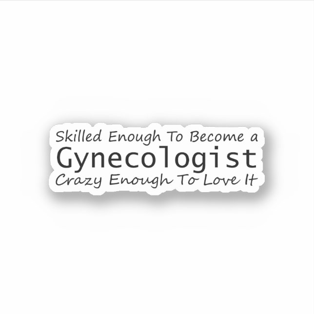 Sticker Compétence suffisante pour devenir un gynécologue  (Devant)
