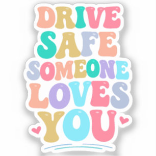 Sticker Conduisez prudemment quelqu'un vous aime