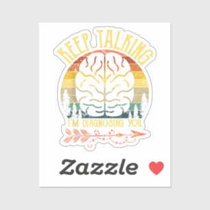 Sticker Continuez à parler Je vous diagnostique Psychologi