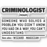 Sticker Criminologue Noun Funny Enquêteur judiciaire<br><div class="desc">Un Criminologue Drôle Dit : "Criminologue Quelqu'un qui résout un problème que vous ne saviez pas que vous aviez d'une manière que vous ne comprenez pas". Attrapez ce dessin drôle de criminologue comme un cadeau amusant pour une maman,  un père ou un ami génial.</div>