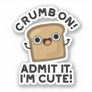 Sticker Crumb On Admit It I'm Funny Pain Pun