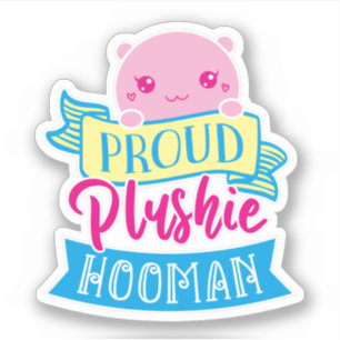 Sticker Cute Kawaii Drôle Citation Fière Plushie Hooman