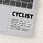 Sticker Cycliste Noun Funny Cycling Lover proclame sarcast<br><div class="desc">Drôle Cycliste Dit "Cycliste Quelqu'un qui résout un problème que vous ne saviez pas que vous aviez d'une manière que vous ne comprenez pas". Prenez ce design drôle de Cycliste comme un cadeau amusant pour une maman,  un papa ou un ami génial.</div>