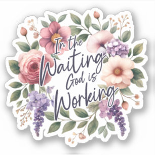 Sticker Dans l'attente, Dieu travaille Floral Christian