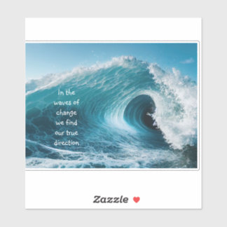 Sticker Dans les vagues de changement Citation de mise en