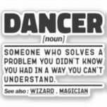 Sticker Danseur Noun Funny Dance Instructeur Danser Amant<br><div class="desc">Danseuse Drôle Dit "Danseuse Quelqu'un qui résout un problème que vous ne saviez pas que vous aviez d'une façon que vous ne comprenez pas". Prenez cette Danseuse Drôle design comme un cadeau amusant pour une maman,  un papa ou un ami génial.</div>