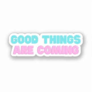 Sticker De bonnes choses arrivent