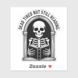 Sticker Dead Fatigué Mais Toujours Lu - Skeleton Book Love