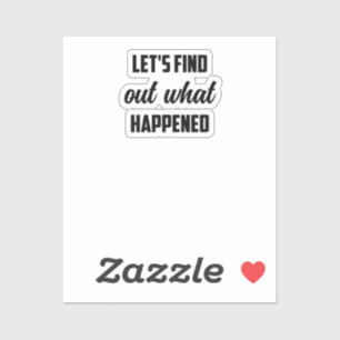 Sticker Découvrez ce qui s'est passé : Recherche d'investi