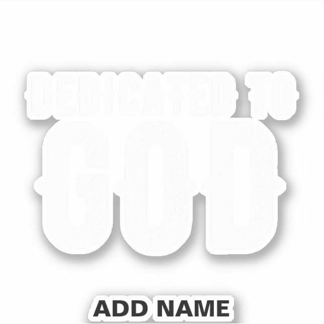 STICKER DÉDIÉ À DIEU COOL PERSONNALISABLE TEXTE BLANC (Devant)