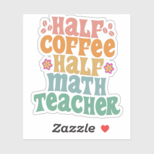 Sticker Demi-Café Demi-Math Enseignant Funny School Studen