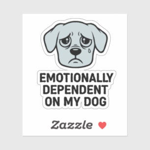 Sticker Dépendant émotionnellement de mon chien Drôle tr