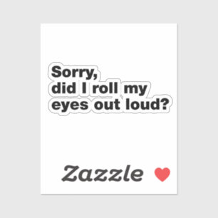 Sticker Désolé, ai-je levé les yeux à haute voix ?