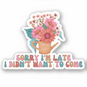 Sticker Désolé d'être en retard je ne voulais pas venir