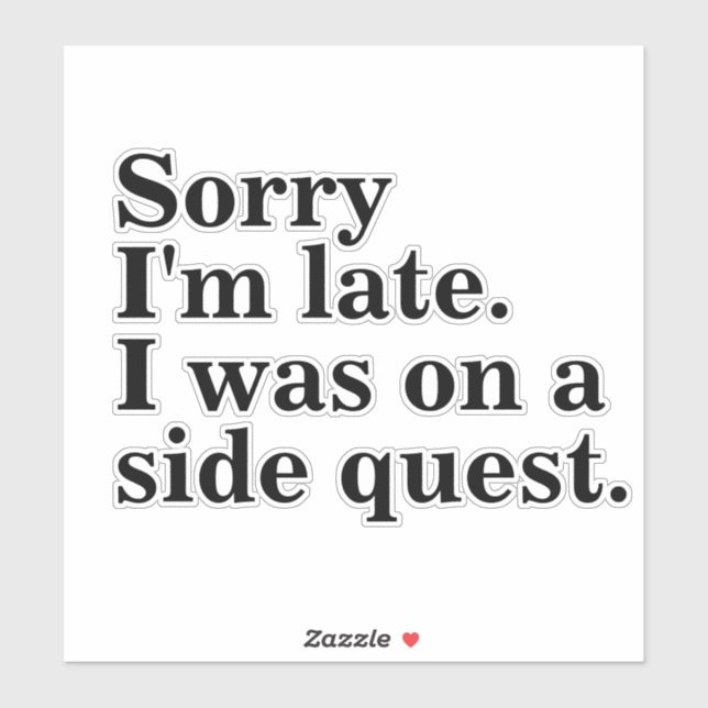 Sticker Désolé d'être en retard. J'étais dans une quête la (Feuille)