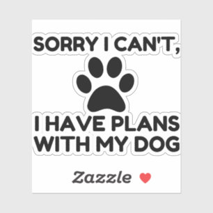 STICKER DÉSOLÉ J'AI DES PLANS AVEC MON CHIEN FUNNY