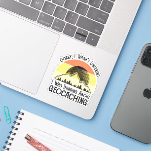 Sticker Désolé, je n'écoutais pas penser à la géocaching