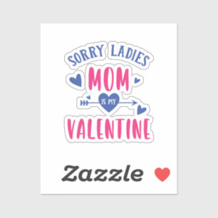 STICKER DÉSOLÉ MESDAMES MAMAN EST MA SAINTE VALENTINE