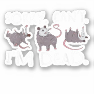 Sticker Désolé ne peut pas Possum Mort Funny Opossum Fake 