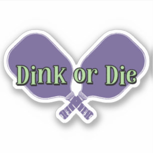 Sticker "Dink or Die" sur une pagaie de Pickleball