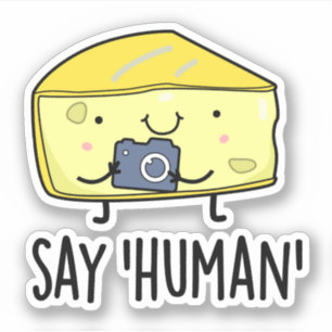 Sticker Dites Human Funny Photographe Pun au fromage