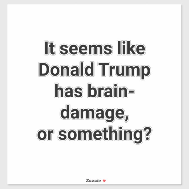 Sticker Does Trump Have Brain-Damage? Hankamer Artjunkhaus (Feuille)