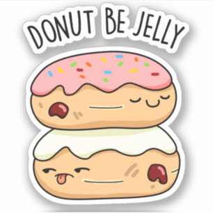 Sticker Donut Be Jelly Funny Donut Pun