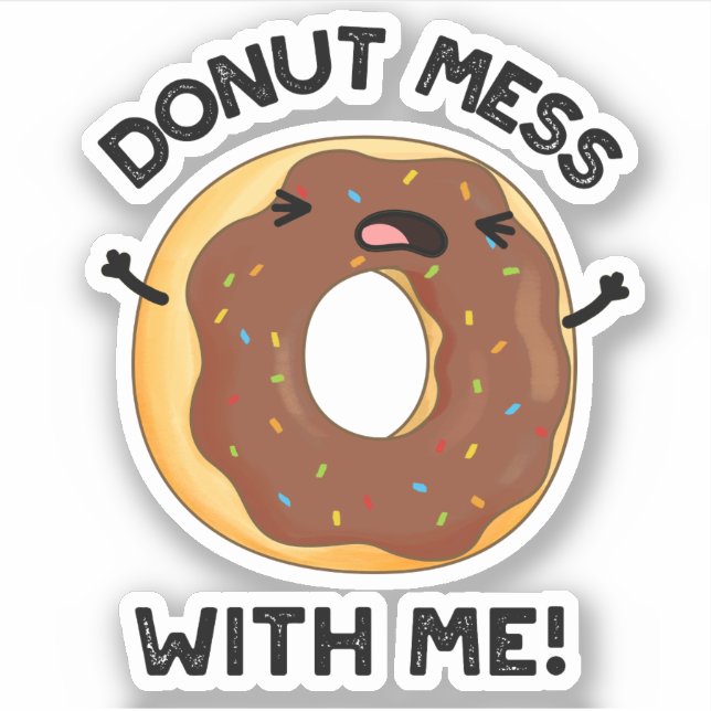 Sticker Donut Mess with Me Drôle Nourriture Pun (Devant)