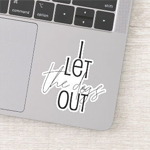 Sticker Drôle je laisse les chiens dehors